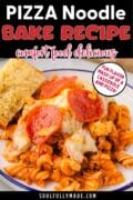 Pizza noodle bake graphic image of a serving of the casserole with a slice of garlic toast.