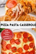 Pizza Pasta Casserole recipe 2 image collage with a serving on the top and the casserole dish on the bottom.