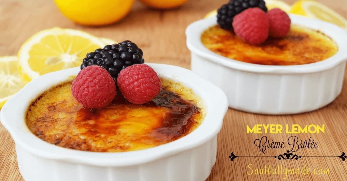 Meyer Lemon Crème Brûlée - Soulfully Made