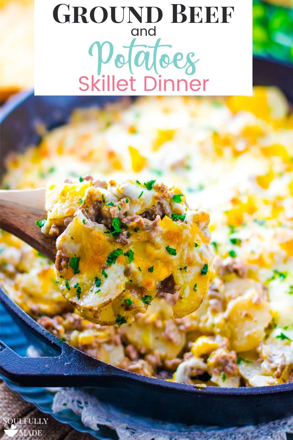 Easy Ground Beef and Potatoes Skillet - Soulfully Made