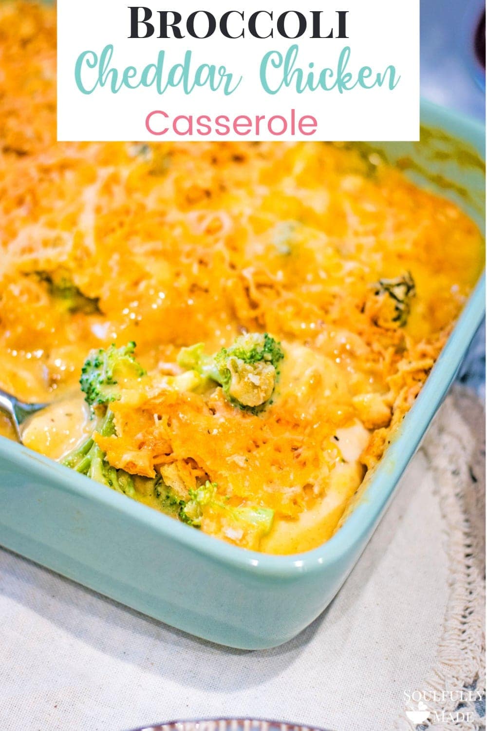 Broccoli Cheddar Chicken Casserole - Soulfully Made