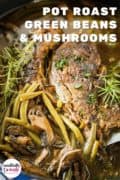 Pot Roast with Green Beans and Mushrooms pinterest image