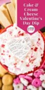 Pinterest Image of Cake & Cream Cheese Valentine's Day Dip