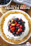 The whole pie for Red White & Blueberry Cream Pie Recipe Pin 3