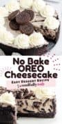 2 image collage of the No Bake Oreo Cheesecake- top is a whole cake, the bottom is an inside shot.