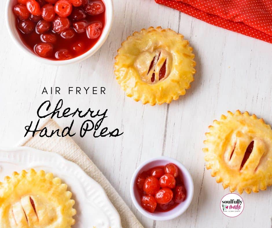 Air Fryer Cherry Hand Pies Soulfully Made