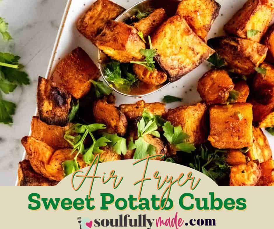Air Fryer Sweet Potato Cubes Soulfully Made