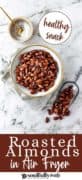 Pin 2 for Roasted Almonds in Air Fryer