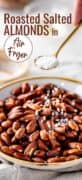 Pin 3 for Roasted Salted Almonds in Air Fryer