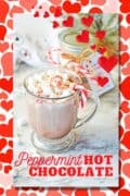 Valentines Peppermint Hot Chocolate