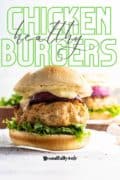 Healthy Chicken Burgers close up for pinterest pin 2.