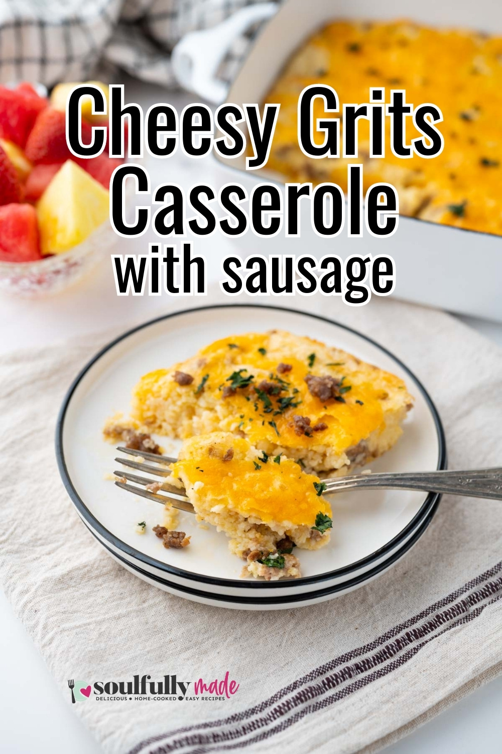 Sausage and Cheese Grits Casserole Soulfully Made