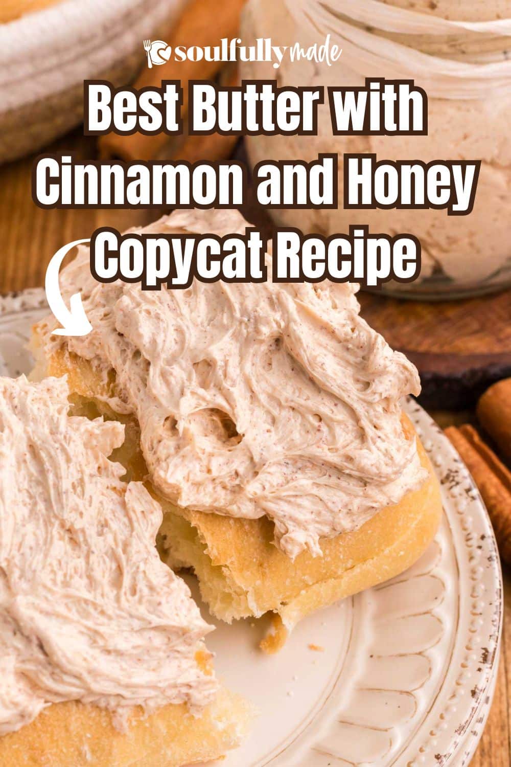 Cinnamon Honey Butter (Copycat Texas Roadhouse Butter) Soulfully Made