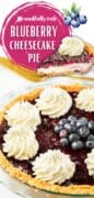 Graphic image featuring Blueberry Chhesecake pIe Recipe with a slice and a pie pictured.