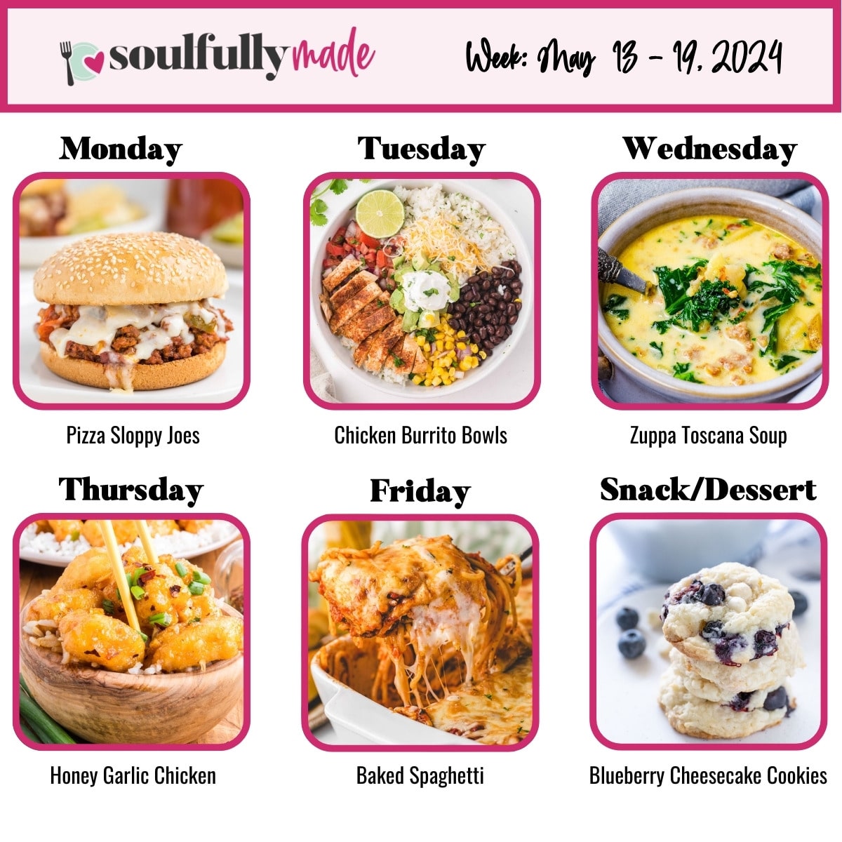 Weekly meal plan for May 13, 2024 pizza sloppy joes, chicken burrito bowls, zuppa toscana, chinese honey garlic chicken, baked spaghetti, and blueberry cheesecake cookies.