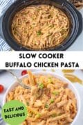 A Pinterest graphic 2 image collage with a crockpot filled with pasta and a fork removing a bite of creamy buffalo chicken pasta.
