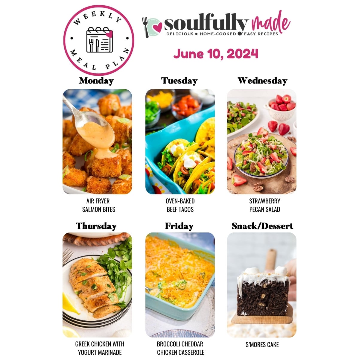 Weekly meal plan for June 10, 2024 including air fryer salmon bites, oven-baked beef tacos, strawberry pecan salad, greek chicken, broccoli chicken casserole and s'mores cake.