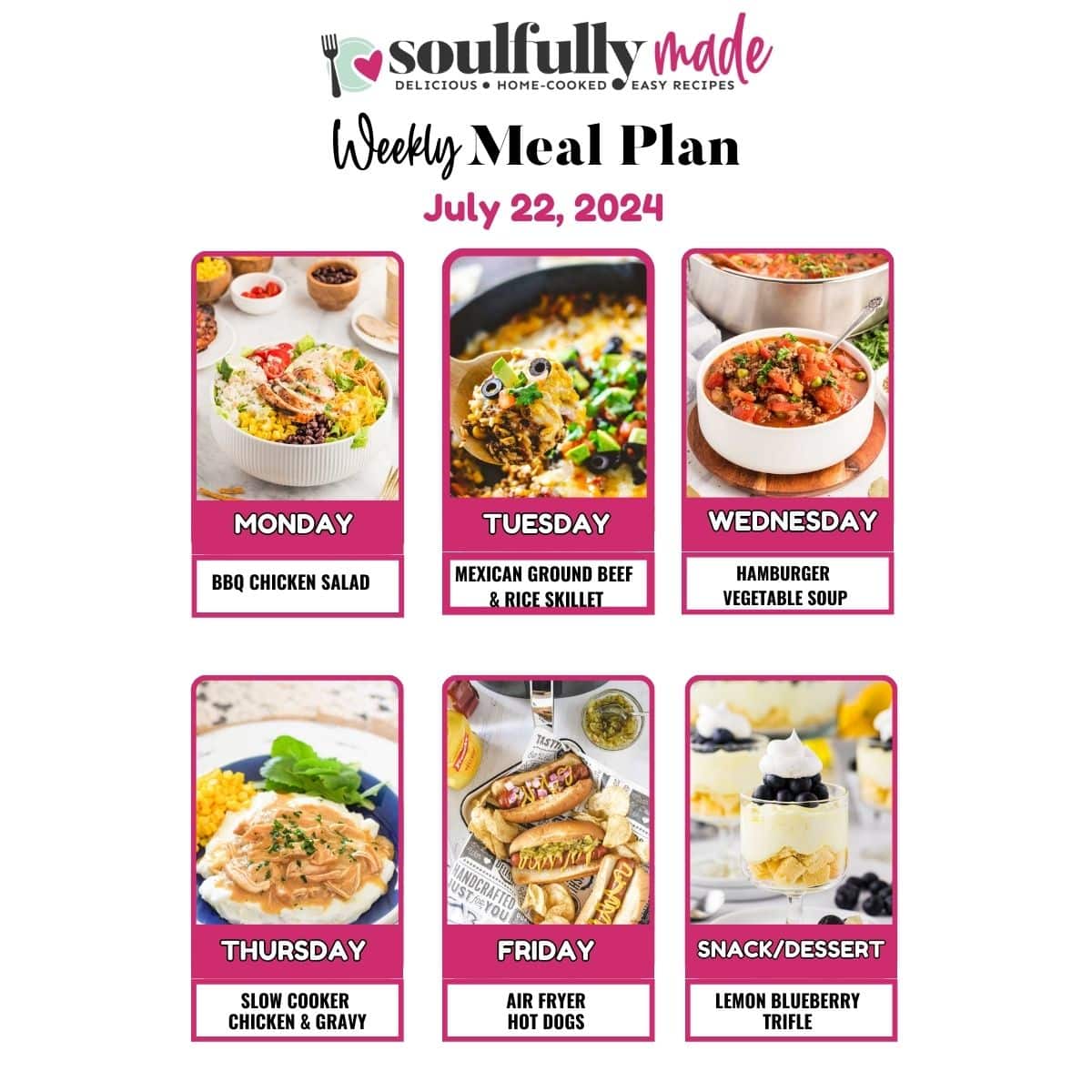 Collage image of weekly meal plan for July 22, 2024 featuring barbecue, chicken salad, Mexican ground beef and rice skillet, hamburger vegetable soup, slow cooker chicken and gravy, air fryer hotdogs, and lemon blueberry trifle.